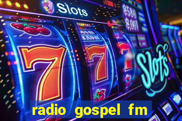 radio gospel fm salvador bahia